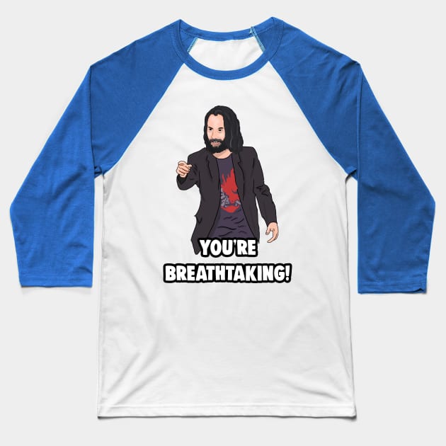 'You're breathtaking' Keanu Reeves Meme Baseball T-Shirt by Barnyardy